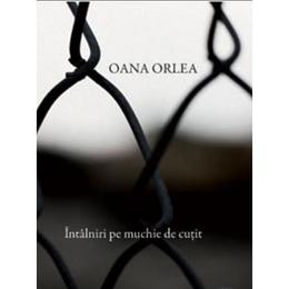 Intalniri pe muchie de cutit - oana orlea, editura leda
