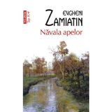 Navala apelor - Evgheni Zamiatin, editura Polirom