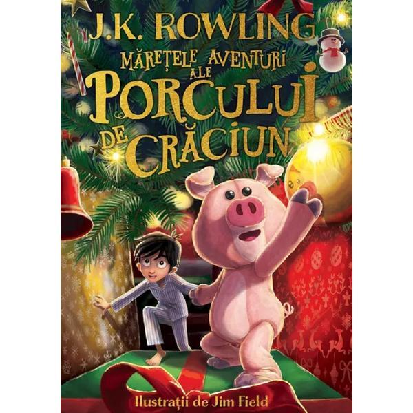 Maretele aventuri ale Porcului de Craciun - J. K. Rowling, editura Grupul Editorial Art