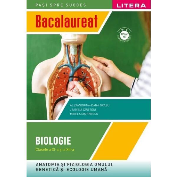 Bacalaureat Biologie - Clasa 11-12 - Anatomia si fiziologia omului. Genetica si ecologie umana - Alexandrina-Dana Grasu, Jeanina Cirstoiu, Mirela Marinescu, editura Litera Educational