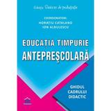 Educatia timpurie anteprescolara - Horatiu Catalano, Ion Albulescu, editura Didactica Publishing House