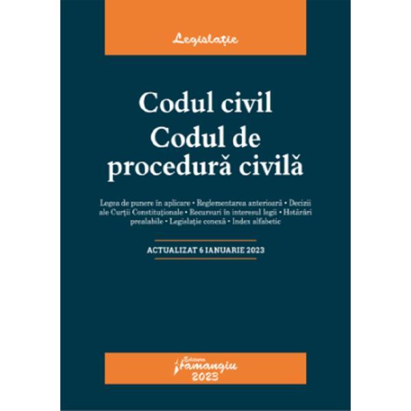 Codul civil. Codul de procedura civila Act. 6 ianuarie 2023, editura Hamangiu