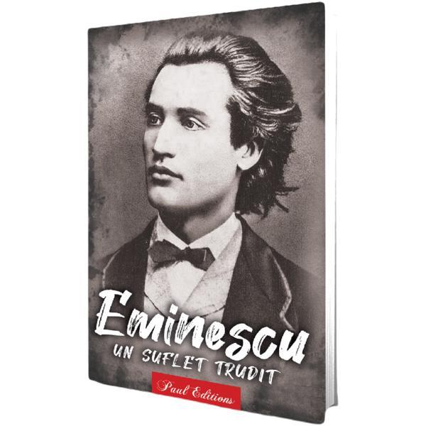 Eminescu. Un suflet trudit, editura Paul Editions