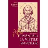 Cuvantari la vietile sfintilor Vol.2 - Ilarion V. Felea, editura Fundatia Justin Parvu