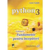 Curs de programare in Python3 Vol.1: Fundamente pentru incepatori - Vlad Tudor
