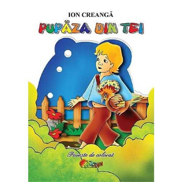 Pupaza din tei. Poveste de colorat - Ion Creanga, editura Roxel Cart