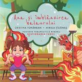 Ana si imblanzirea balaurului - Cristina-Angela Tohanean, Mirela Tiganas, Editura Creator