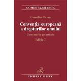 Ed. 2 Conventia europeana a drepturilor omului. Comentariu pe articole - Corneliu Birsan, editura C.h. Beck