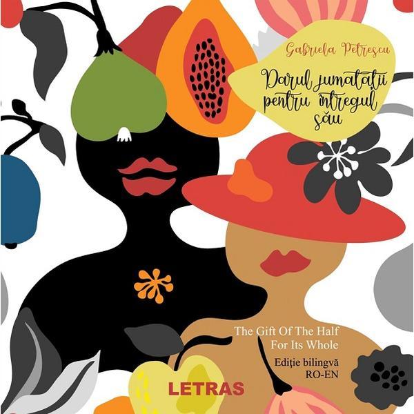 Darul jumatatii pentru intregul sau - Gabriela Petrescu, editura Letras