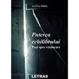 Puterea echilibrului. Pasi spre vindecare - Alina Popa, editura Letras