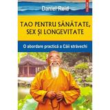 Tao pentru sanatate, sex si longevitate - Daniel Reid, editura Polirom