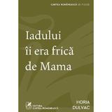 Iadului Ii Era Frica De Mama - Horia Dulvac