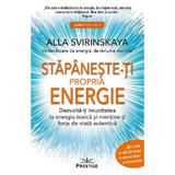 Stapaneste-ti propria energie - Alla Svirinskaya, editura Prestige