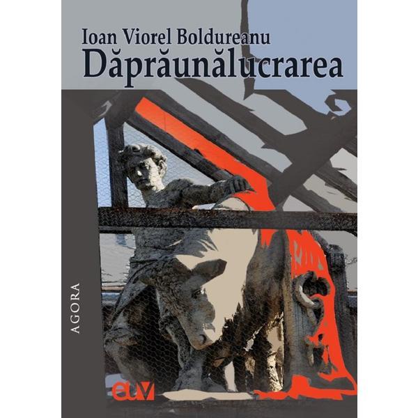 Dapraunalucrarea - Ioan Viorel Boldureanu, editura Universitatea De Vest
