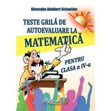 Teste Grila De Autoevaluare La Matematica Clasa A Iv-a - Gheorghe Adalbert Schneider