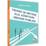 Tehnici Si Metode Ale Adoptarii Deciziei Publice - Madalina Tomescu