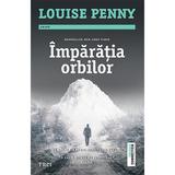 Imparatia Orbilor - Louise Penny, editura Trei