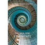 Drumul spre eternitate - Popescu Luciana Andreea, editura Bestseller