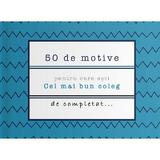 50 de motive pentru care esti: Cel mai bun coleg, editura Yes, Please!