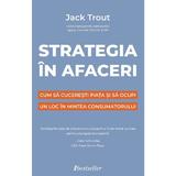 Strategia in afaceri - Jack Trout, editura Bestseller