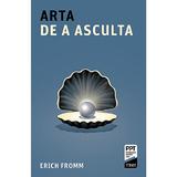 Arta De A Asculta - Erich Fromm