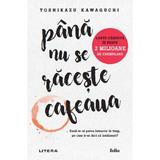 Pana Nu Se Raceste Cafeaua - Toshikazu Kawaguchi