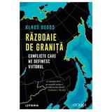 Razboaie De Granita. Conflicte Care Ne Definesc Viitorul - Klaus Dodds