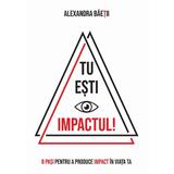 Tu esti impactul! - Alexandra Baetii, editura Letras