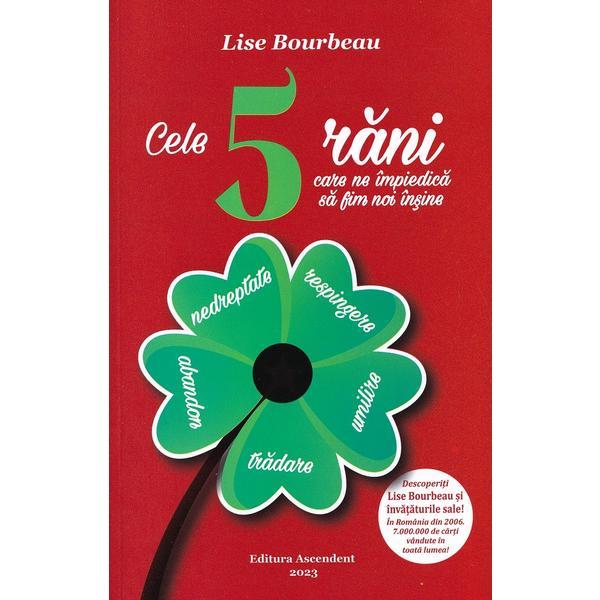 Cele 5 rani care ne impiedica sa fim noi insine - Lise Bourbeau, editura Ascendent