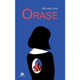 Orase - Zipisi Manuela, editura Creator