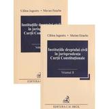 Institutiile dreptului civil in jurisprudenta Curtii Constitutionale Vol.1 + Vol.2 - Calina Jugastru, Marian Enache, editura C.h. Beck