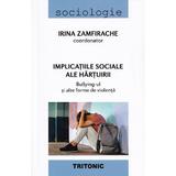 Implicatiile sociale ale hartuirii - Irina Zamfirache, editura Tritonic