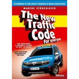 The New Traffic Code for everyone - Marius Stanculescu, editura Teocora