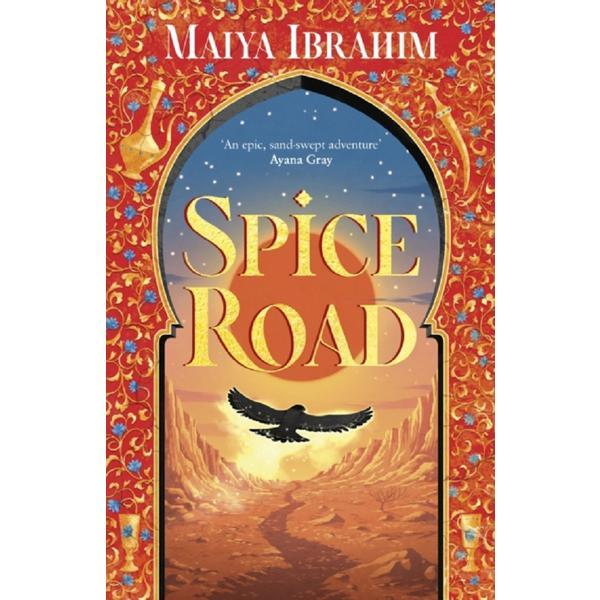 Spice road. the spice road trilogy #1 - maiya ibrahim, editura hodder   stoughton