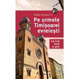 Pe urmele Timisoarei evreiesti - Getta Neumann, editura Humanitas