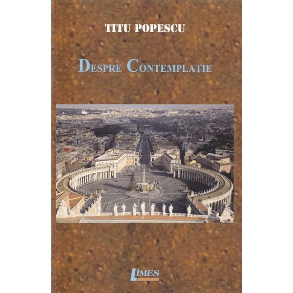 Despre contemplatie - titu popescu, editura limes