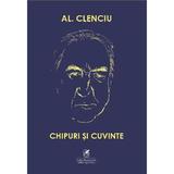 Chipuri si cuvinte - Al. Clenciu, editura Cartea Romaneasca Educational