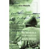 Memoriile sergentului Anichitei - Gica Manole, editura Cartea Romaneasca Educational