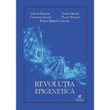 Revolutia epigenetica - Joel de Rosnay, Dean Ornish, Claudine Junien, David Khayat, Pierre-Henrii Gouyonh, editura Cartea Romaneasca Educational