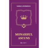 Monarhul ascuns - Vasile Lovinescu, editura Cartea Romaneasca Educational