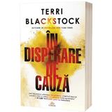 In disperare de cauza - Terri Blackstock, editura Act Si Politon