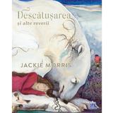 Descatusarea si alte reverii - Jackie Morris, editura Didactica Publishing House