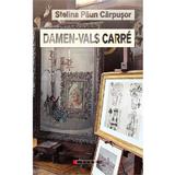 Damen-vals carre - Stelina Paun Carpusor, editura Eikon