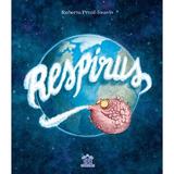 Respirus - Roberto Prual-Reavis, editura Didactica Publishing House
