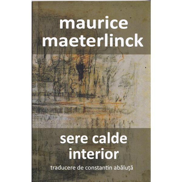 Sere calde. Interior - Maurice Maeterlinck, editura Cartex