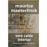 Sere calde. Interior - Maurice Maeterlinck, editura Cartex