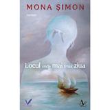 Locul unde mai traia ziua - Mona Simon, Editura Pentru Arta Si Literatura
