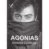Agonias - Andras Chiriliuc, Editura Pentru Arta Si Literatura