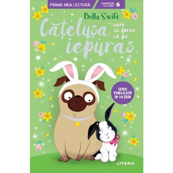Catelusa care isi dorea sa fie iepuras - Bella Swift, editura Litera