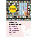 Motanul care voia sa salveze cartile - Sosuke Natsukawa, editura Litera